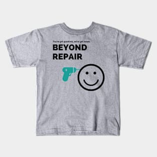 Beyond Repair Show Kids T-Shirt